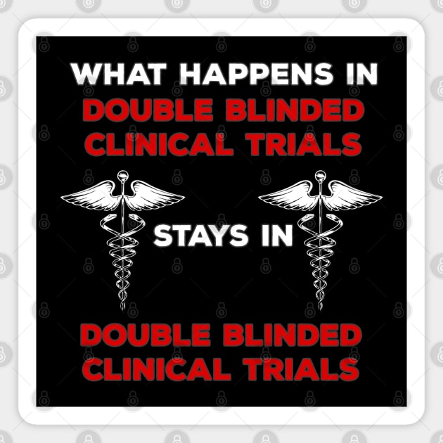 Clinical Research Double Blinded Clinical Trial Humor Magnet by DeesDeesigns